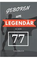 Geboren um LEGENDÄR zu sein 77 TAGEBUCH