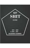 Get Shit Done Academic Planner 2019-2020 and 2020-2021: 2 Year Academic and 3 Year Calendar Daily, Weekly and Monthly Calendar and Planner Academic Year July 2019 - June 2021, Black Cover