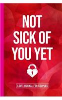 Not Sick of You Yet