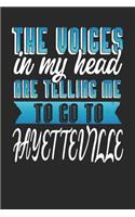 The Voices In My Head Are Telling Me To Go To Fayetteville: Fayetteville Notebook Fayetteville Vacation Journal Handlettering Diary I Logbook 110 Journal Paper Pages Fayetteville Buch 6 x 9