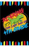 Roaring It's The Last Day Of 4th Grade: Line Notebook