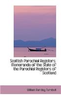 Scottish Parochial Registers. Memoranda of the State of the Parochial Registers of Scotland