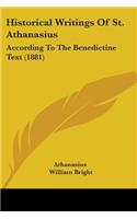Historical Writings Of St. Athanasius: According To The Benedictine Text (1881)(Legacy Reprints)