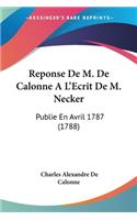 Reponse De M. De Calonne A L'Ecrit De M. Necker