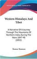 Western Himalaya And Tibet: A Narrative Of A Journey Through The Mountains Of Northern India, During The Years 1847-48 (1852)