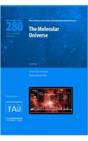 The Molecular Universe (Iau S280): Proceedings of the 280th Symposium of the International Astronomical Union Held in Toledo, Spain May 30 - June 3, 2011