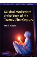 Musical Modernism at the Turn of the Twenty-First Century