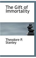 The Gift of Immortality