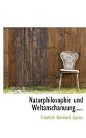Naturphilosophie Und Weltanschanuung.....