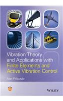 Vibration Theory and Applications with Finite Elements and Active Vibration Control