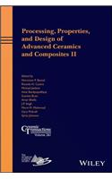 Processing, Properties, and Design of Advanced Ceramics and Composites II