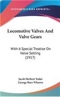 Locomotive Valves and Valve Gears