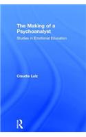 The Making of a Psychoanalyst: Studies in Emotional Education