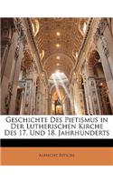 Geschichte Des Pietismus in Der Lutherischen Kirche Des 17. Und 18. Jahrhunderts