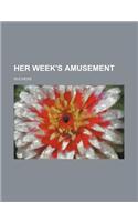 Her Week's Amusement: (English)