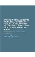 Journal of Researches Into the Natural History and Geology of the Countries Visited During the Voyage of H.M.S. 
