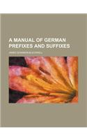 A Manual of German Prefixes and Suffixes