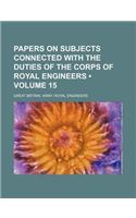 Papers on Subjects Connected with the Duties of the Corps of Royal Engineers (Volume 15): (English)