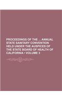 Proceedings of the Annual State Sanitary Convention Held Under the Auspices of the State Board of Health of California (Volume 3): (English)