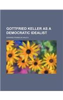 Gottfried Keller as a Democratic Idealist