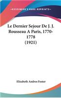 Le Dernier Sejour de J. J. Rousseau a Paris, 1770-1778 (1921)
