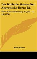 Der Biblische Simson Der Aegyptische Horus-Ra: Eine Neue Erklarung Zu Jud. 13-16 (1888)