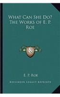 What Can She Do? The Works of E. P. Roe
