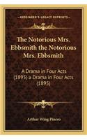 The Notorious Mrs. Ebbsmith the Notorious Mrs. Ebbsmith