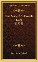 Tom Slade's Double Dare (1922)