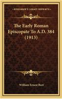 The Early Roman Episcopate to A.D. 384 (1913)
