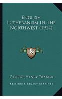 English Lutheranism in the Northwest (1914)