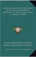 A Discussion on the Doctrine of Endless Punishment Between J. R. Graves and John C. Burruss (1880)