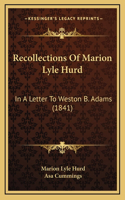 Recollections Of Marion Lyle Hurd: In A Letter To Weston B. Adams (1841)