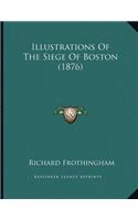 Illustrations Of The Siege Of Boston (1876): (English)