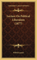 Lecture On Political Liberalism (1877)