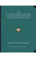 The Inaugural Address Of John A. G. Richardson, Mayor Of The City Of Lowell (1879)