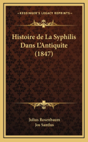 Histoire de La Syphilis Dans L'Antiquite (1847)