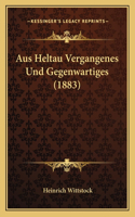 Aus Heltau Vergangenes Und Gegenwartiges (1883)