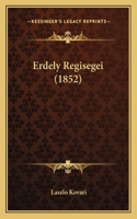Erdely Regisegei (1852)