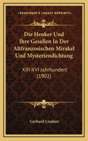 Die Henker Und Ihre Gesellen In Der Altfranzosischen Mirakel Und Mysteriendichtung: XIII-XVI Jahrhundert (1902)