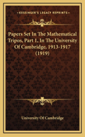 Papers Set In The Mathematical Tripos, Part 1, In The University Of Cambridge, 1913-1917 (1919)