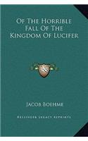 Of The Horrible Fall Of The Kingdom Of Lucifer