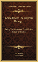 China Under The Empress Dowager