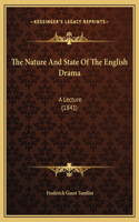 The Nature And State Of The English Drama: A Lecture (1841)