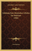 Anleitung Zum Chemischen Arbeiten Fur Mediciner (1904)