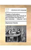 Theatre of education. Translated from the French of the Countess de Genlis. In four volumes. ... Volume 1 of 4: (English)