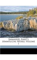 Immanuel Kant's Sammtliche Werke; Volume 1