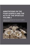 Annotations on the Four Gospels and the Acts of the Apostles Volume 2; Compiled and Abridged for the Use of Students