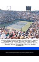 Grand Slam Tennis Series - The Us Open's Female Champions Between 2000 to 2010, Including Venus Williams, Serena Williams, Justine Henin, Svetlana Kuznetsova, Kim Clijsters, Maria Sharapova