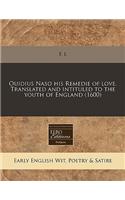 Ouidius Naso His Remedie of Love. Translated and Intituled to the Youth of England (1600)